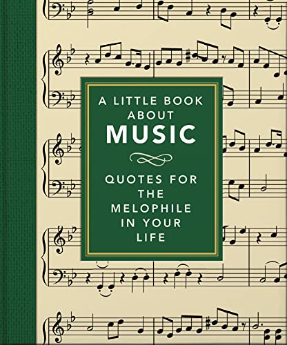 A Little Book About Music: Quotes for the melophile in your life (The Little Book of...)