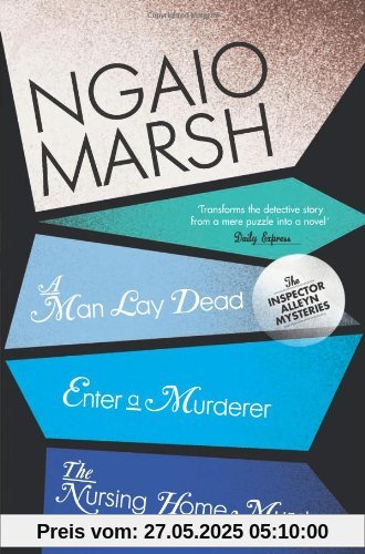 A Man Lay Dead / Enter a Murderer / The Nursing Home Murder (The Ngaio Marsh Collection)
