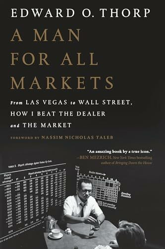 A Man for All Markets: From Las Vegas to Wall Street, How I Beat the Dealer and the Market A Man for All Markets: From Las Vegas to Wall Street, How I Beat the Dealer and the Market