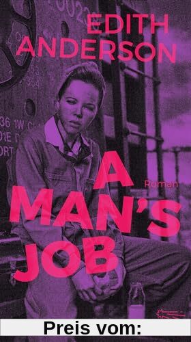 A Man's Job: Roman (Die Andere Bibliothek, Band 471)