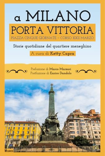 A Milano Porta Vittoria Piazza Cinque Giornate Corso XXII Marzo. Storie quotidiane del quartiere meneghino von Edizioni della Sera