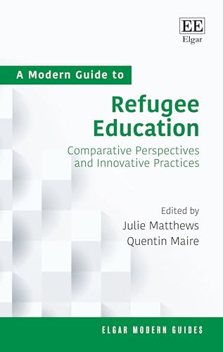 A Modern Guide to Refugee Education: Comparative Perspectives and Innovative Practices (Elgar Modern Guides) von Edward Elgar Publishing Ltd