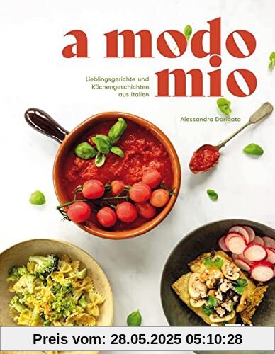 A Modo Mio. Lieblingsgerichte und Küchengeschichten aus Italien A Modo Mio. Lieblingsgerichte und Küchengeschichten aus Italien