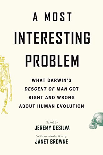 A Most Interesting Problem: What Darwins Descent of Man Got Right and Wrong About Human Evolution von Princeton University Press