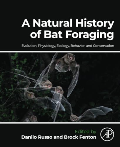A Natural History of Bat Foraging: Evolution, Physiology, Ecology, Behavior, and Conservation von Academic Press