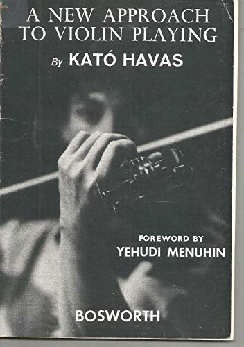 Kato Havas: A New Approach To Violin Playing (English Edition)