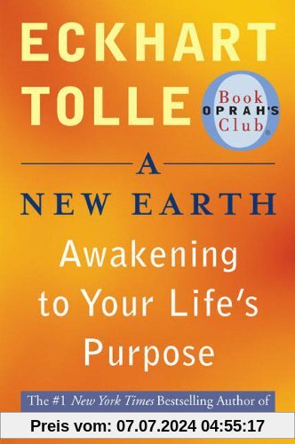 A New Earth (Oprah #61): Awakening to Your Life's Purpose (Oprah's Book Club)