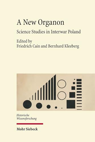 A New Organon: Science Studies in Interwar Poland (Historische Wissensforschung, Band 18)