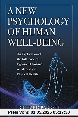 A New Psychology of Human Well-Being: An Exploration of the Influence of Ego-Soul Dynamics on Mental and Physical Health