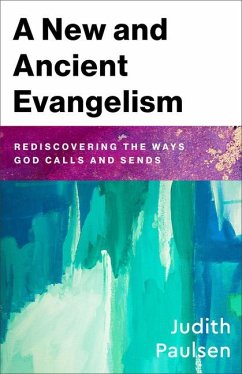 A New and Ancient Evangelism von Baker Publishing Group
