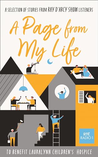 A Page from My Life: 150 stories from the beating heart of everyday life, introduced by Emer McLysaght, Donal Ryan, Emilie Pine and Eoin Colfer. A Page from My Life: 150 stories from the beating heart of everyday life, introduced by Emer McLysaght, Donal Ryan, Emilie Pine and Eoin Colfer.