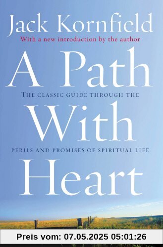 A Path With Heart: The Classic Guide Through The Perils And Promises Of Spiritual Life