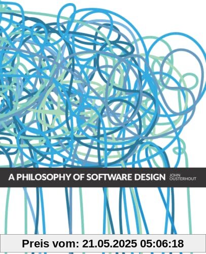 A Philosophy of Software Design, 2nd Edition A Philosophy of Software Design, 2nd Edition