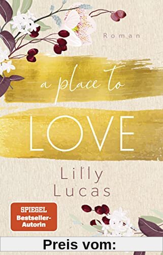 A Place to Love: Roman. Von der Bestseller-Autorin der New-Adult-Reihe »Green Valley Love« (Cherry Hill, Band 1)