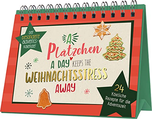 A Plätzchen a day keeps the Weihnachtsstress away: 24 köstliche Rezepte für die Adventszeit | Der besondere Adventskalender von Naumann & Göbel Verlagsgesellschaft mbH