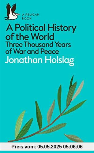 A Political History of the World: Three Thousand Years of War and Peace (Pelican Books)