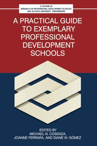 A Practical Guide to Exemplary Professional Development Schools (Research in Professional Development Schools and School-University Partnerships) von Information Age Publishing
