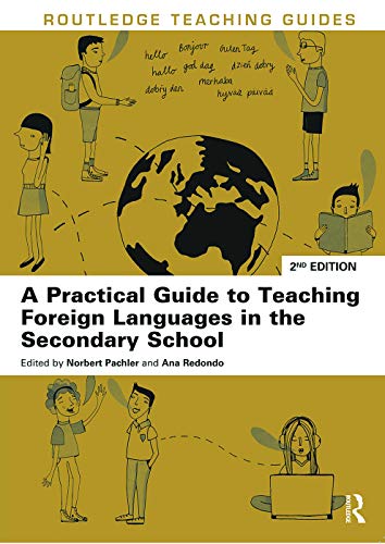 A Practical Guide to Teaching Foreign Languages in the Secondary School (Routledge Teaching Guides)