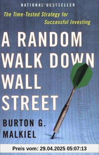 A Random Walk Down Wall Street: The Time-Tested Strategy for Successful Investing A Random Walk Down Wall Street: The Time-Tested Strategy for Successful Investing