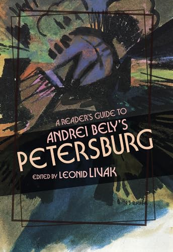 A Reader's Guide to Andrei Bely's Petersburg von University of Wisconsin Press