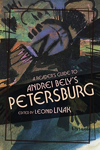 A Reader's Guide to Andrei Bely's Petersburg A Reader's Guide to Andrei Bely's Petersburg von University of Wisconsin Press