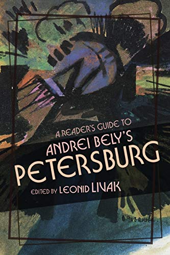 A Reader's Guide to Andrei Bely's Petersburg von University of Wisconsin Press