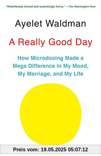 A Really Good Day: How Microdosing Made a Mega Difference in My Mood, My Marriage, and My Life