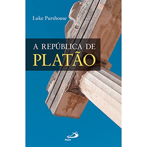 A República de Platão. Um Guia de Leitura - Coleção Ensaios Filosóficos