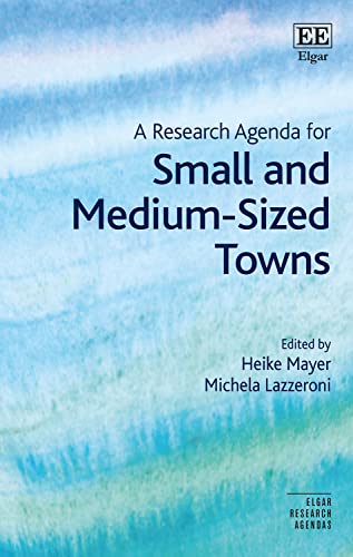A Research Agenda for Small and Medium-sized Towns (Elgar Research Agendas)