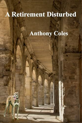 A Retirement Disturbed: A Story of Murder and Mystery in Provence (Peter Smith in Provence, Ba...