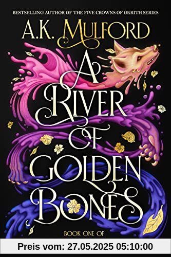 A River of Golden Bones: Book One of the Golden Court (The Golden Court, 1)