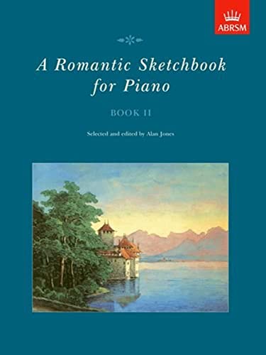 A Romantic Sketchbook for Piano, Book II (Romantic Sketchbook for Piano (ABRSM)) von ABRSM