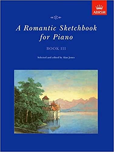 A Romantic Sketchbook for Piano, Book III (Romantic Sketchbook for Piano (ABRSM))
