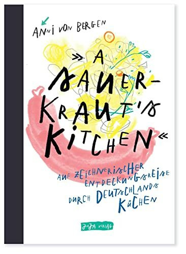 A Sauerkraut´s Kitchen: Auf zeichnerischer Entdeckungsreise durch Deutschlands Küchen
