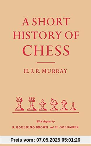 A Short History of Chess by HJR Murray