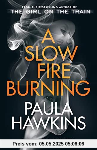 A Slow Fire Burning: The addictive new Sunday Times No.1 bestseller from the author of The Girl on the Train