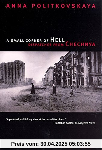 A Small Corner of Hell: Dispatches From Chechnya A Small Corner of Hell: Dispatches From Chechnya