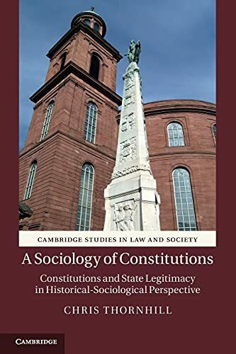 A Sociology of Constitutions: Constitutions And State Legitimacy In Historical- Sociological P... A Sociology of Constitutions: Constitutions And State Legitimacy In Historical- Sociological P...