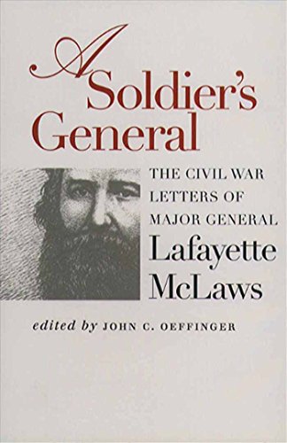 A Soldier's General: The Civil War Letters of Major General Lafayette McLaws (Civil War America)