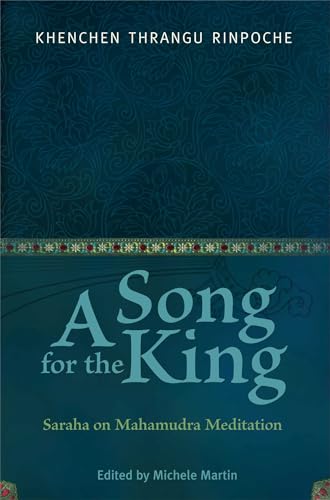 A Song for the King: Saraha on Mahamudra Meditation