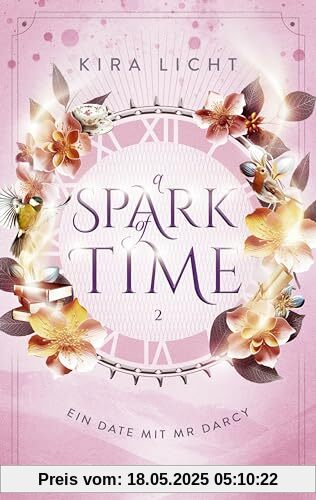 A Spark of Time - Ein Date mit Mr Darcy: Die spannende Fortsetzung der Zeitreise-Romantasy: Für alle Fans von Bridgerton & Jane Austen (Erstauflage ... (A Spark of Time-Dilogie, Band 2)