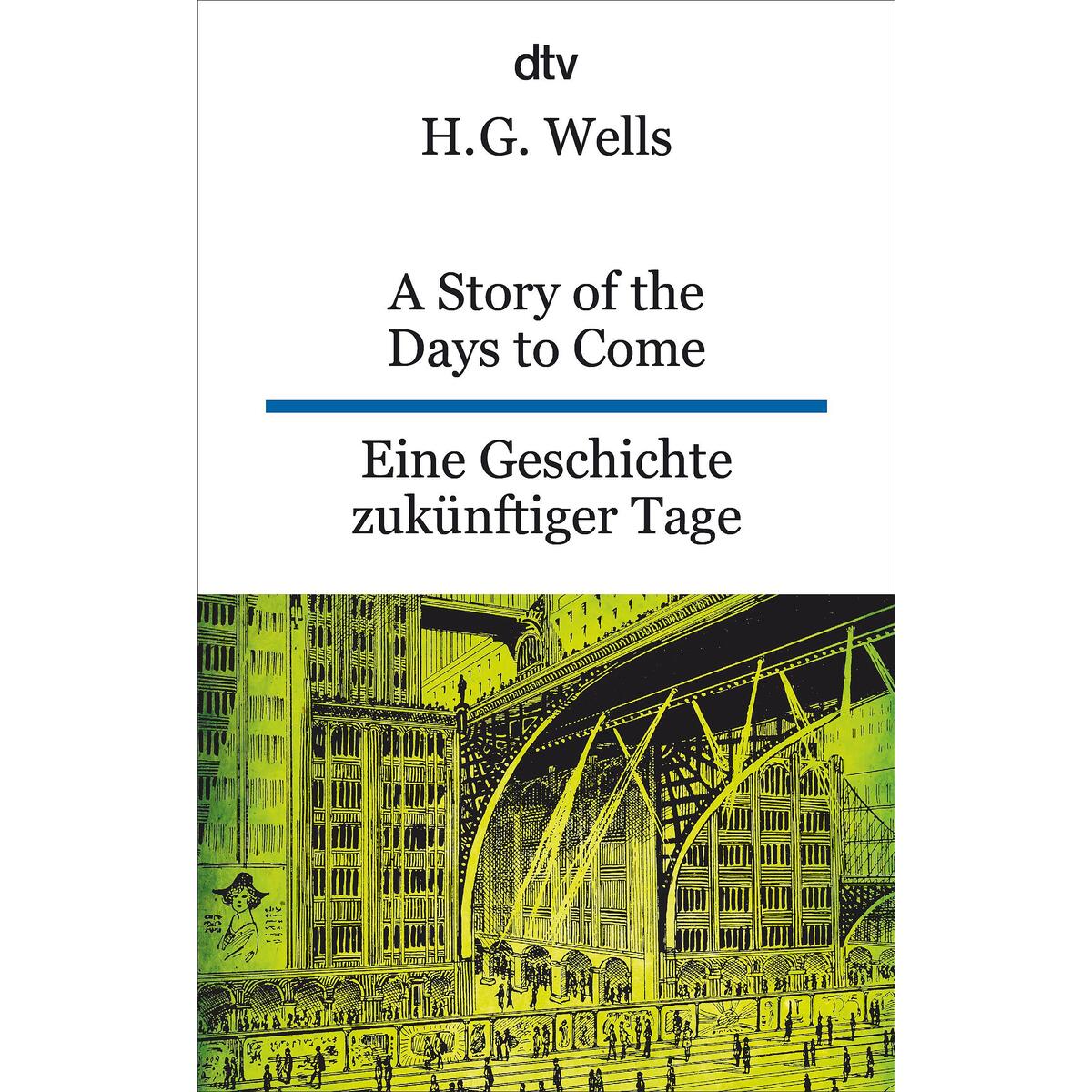 A Story of the Days to Come. Eine Geschichte zukünftiger Tage A Story of the Days to Come. Eine Geschichte zukünftiger Tage von dtv Verlagsgesellschaft