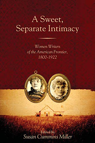 A Sweet, Separate Intimacy: Women Writers of the American Frontier, 1800-1922 (Voice in the American West) von Texas Tech University Press