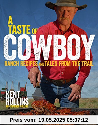 A Taste of Cowboy: Ranch Recipes and Tales from the Trail