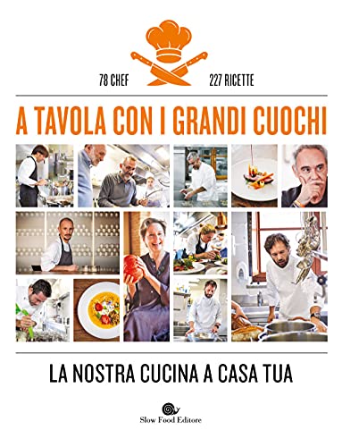A Tavola Con I Grandi Cuochi. La Nostra Cucina a Casa Tua. Ediz. Illustrata A Tavola Con I Grandi Cuochi. La Nostra Cucina a Casa Tua. Ediz. Illustrata von Slow Food