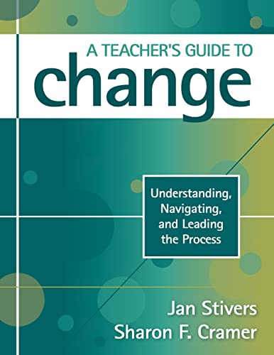 A Teacher's Guide to Change: Understanding, Navigating, and Leading the Process von Corwin
