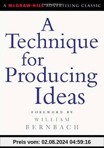 A Technique for Producing Ideas (Advertising Age Classics Library)