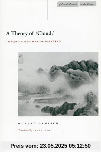A Theory of /Cloud: Toward a History of Painting (Cultural Memory in the Present)