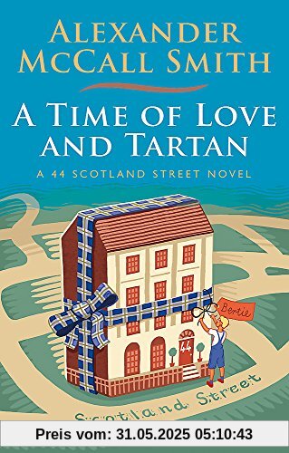 A Time of Love and Tartan (44 Scotland Street, Band 12)