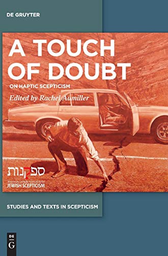 A Touch of Doubt: On Haptic Scepticism (Studies and Texts in Scepticism, 9)
